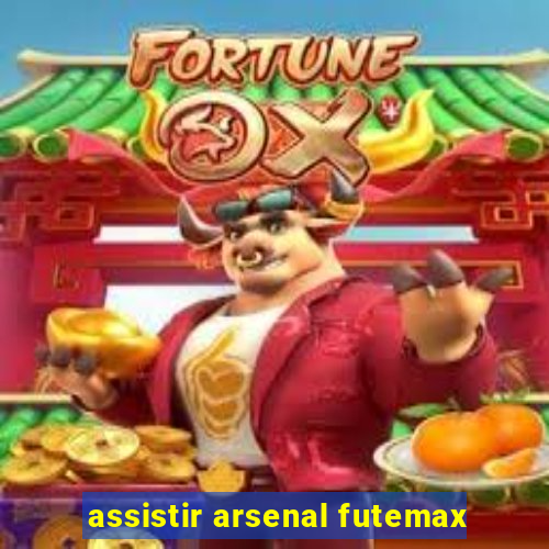 assistir arsenal futemax